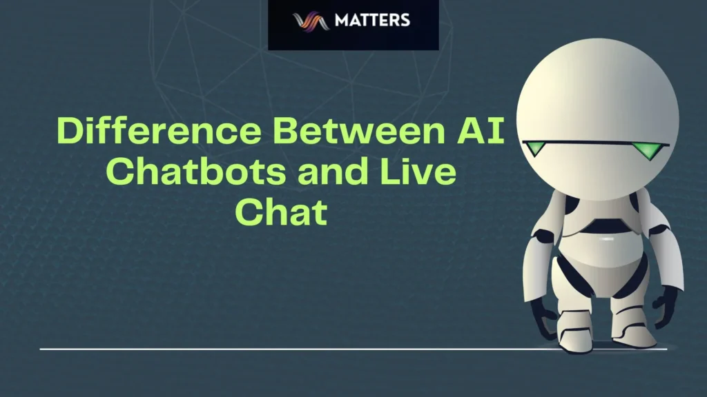 Difference Between AI Chatbots and Live Chat